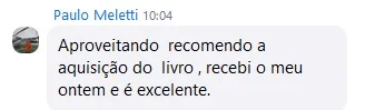 Mensagem de Paulo Meletti: Recomendo a aquisição do livro, recebi o meu ontem e é excelente.